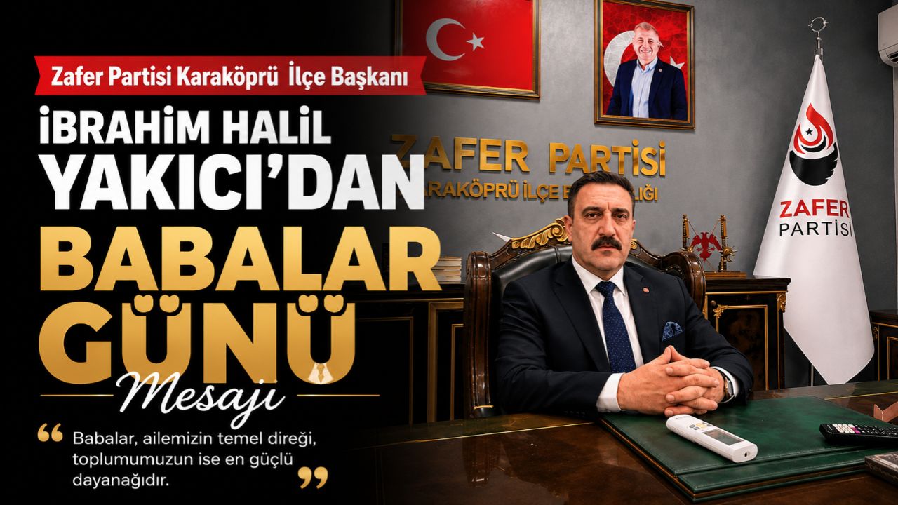 Başkan Yakıcı’dan Babalar Günü’nde Anlamlı Mesaj