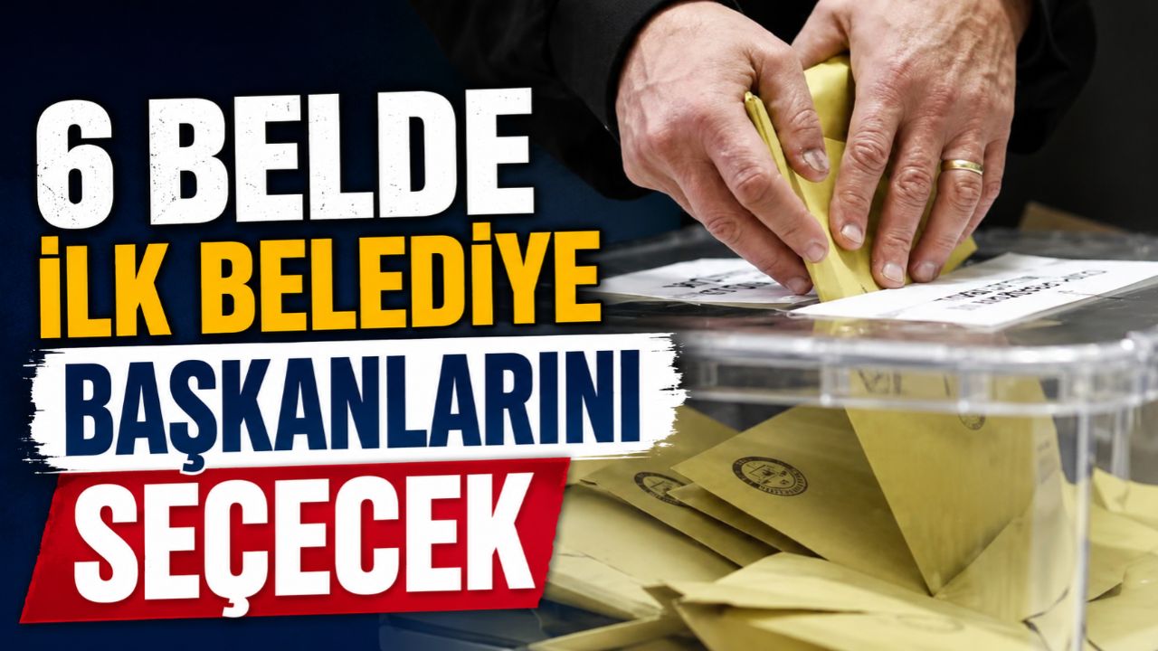 Yerel Yönetim İçin Kritik Gün 6 Beldede Seçim Heyecanı