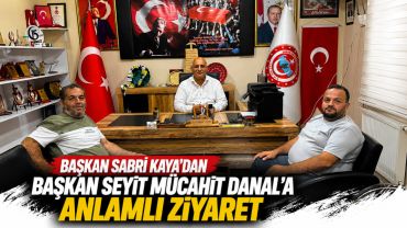 Başkan Sabri Kaya'dan Başkan Seyit Mücahit Danal'a Anlamlı Ziyaret